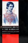 Giordano Bruno And The Kabbalah: Prophets, Magicians, And Rabbis