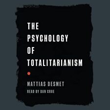 🔥💿︎ AUDIOBOOK 💿🔥 The Psychology of Totalitarianism by Mattias Desmet