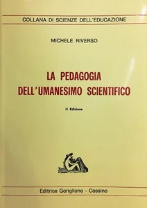 (Pedagogia) M. Riverso - LA PEDAGOGIA DELL'UMANESIMO SCIENTIFICO - Cassino 1986 - Imagen 1 de 1