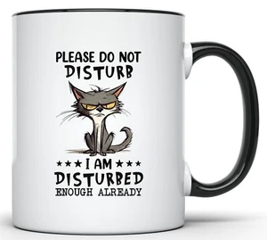 FUNNY CAT MUG, 11 OUNCE COFFEE MUG, PLEASE DO NOT DISTURB, DISTURBED MUG, CAT LO - Picture 1 of 1