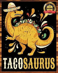 Tacosaurus - Funny - Humor - Metal Sign 11 x 14 - Picture 1 of 4