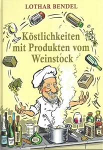 Köstlichkeiten mit Produkten vom Weinstock - Kochbuch Buch Lothar Bendel - Picture 1 of 2