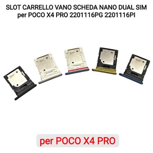 SLOT CARRELLO VANO SCHEDA NANO DUAL SIM per POCO X4 PRO 2201116PG 2201116PI - Foto 1 di 11