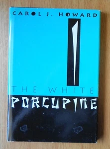 Carol Howard, The White Porcupine, Signed, dust jacket hard cover - Imagen 1 de 2