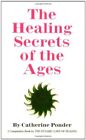 HEALING SECRETS OF AGES By Catherine Ponder