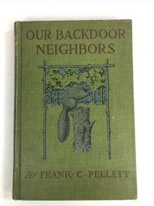 Our Backdoor Neighbors Frank C. Pellett 1921 illustrated Nature - Picture 1 of 12