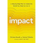 Impact: A Step-by-Step Plan to Create the World You Wa - Hardback NEW Brandt, C