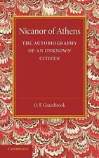 Nicanor of Athens: The Autobiography of an Unknown Citizen by O.F. Grazebrook (E