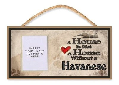 A House is Not a Home Without a Havanese Dog Sign w/ Photo Insert by DGS - Image 1 of 2