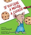 If You Give a Mouse a Cookie, Numeroff, Laura Joffe