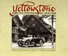 Yellowstone: Selected Photographs, 1870-1960 by Carl Schreier