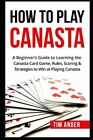 Comment jouer à Canasta: Guide du débutant pour apprendre le jeu de cartes Canasta, règles
