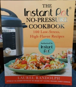 The Instant Pot No-Pressure Cookbook : 100 Low-Stress, High-Flavor Recipes - Picture 1 of 2