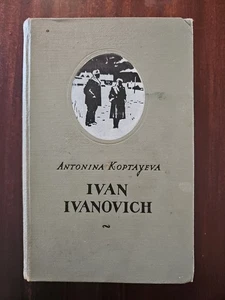Ivan Ivanovich by Antonina Koptayeva, USSR Print Book 1952, English Translation - Picture 1 of 12