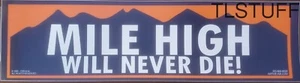 Denver Broncos Bumper Sticker MILE HIGH WILL NEVER DIE! - Bild 1 von 1