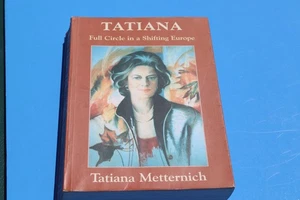 Tatiana: Full Circle in a Shifting Europe by Metternich, Tatiana PBK - Picture 1 of 5