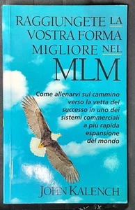 Libro - Raggiungete la vostra forma migliore nel MLM - Kalench, John - Picture 1 of 1
