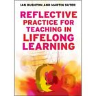 Reflektierende Praxis für den Unterricht im lebenslangen Lernen: - Taschenbuch NEU Rushton,