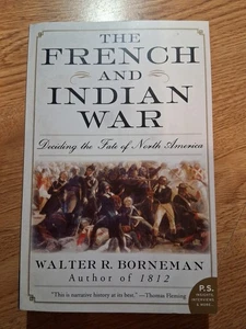 French and Indian War : Deciding the Fate of North America by Walter R. Borneman - Picture 1 of 3