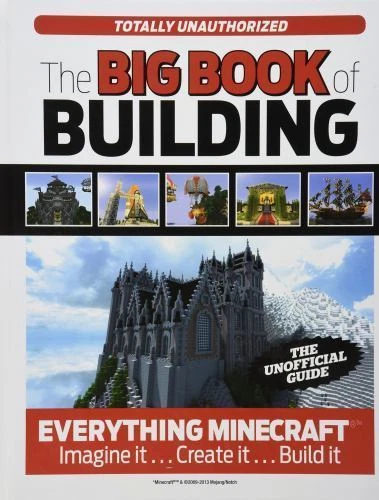 Big Book of Building : Everything Minecraft®(tm) Imagine It... Create It... Build It by Triumph Books (2014, Hardcover)