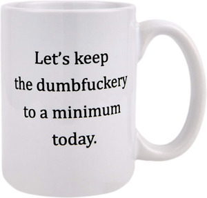 Funny Coffee Mug Lets Keep Annoyance To A Minimum Today Coffee Cup, 15 Ounces F