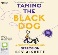 Taming the Black Dog: A guide to overcoming depression [Audio] by Bev Aisbett