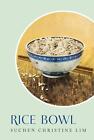 Rice Bowl by Suchen Christine Lim Paperback Book