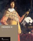 Frederik III : The King Who Seized Absolute Power, Hardcover by Busck, Jens G...