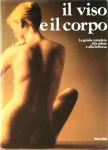  - Il viso e il corpo. La guida completa alla salute e alla bellezza.  - Foto 1 di 1