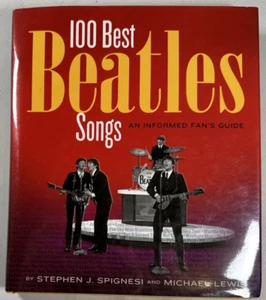 100 Best Beatles Songs An Informed Fan's Guide Michael Lewis Stephen J. Spignesi - Picture 1 of 2