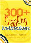 300+ Sizzling Icebreakers By Mundell, Blair; Puffett, Michael