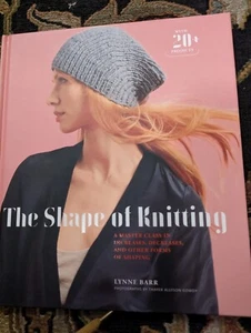 The Shape Of Knitting By Lynne Barr A Master Class In Increases & Decreases - Picture 1 of 2