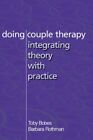 Doing Couple Therapy: Integrating T..., Rothman, Barbar