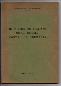il contributo italiano nella guerra contro la germania. Roma 1946 - Foto 1 di 3