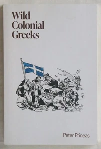 Peter Prineas - Wild Colonial Greeks greeks who arrived in aus. in colonial era - Imagen 1 de 1