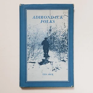 Adirondack Folks by Ted Aber HC DJ 1982 2nd Printing - Picture 1 of 20