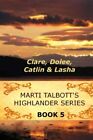 Marti Talbott's Highlander Series 5 (Clare, Dolee, Catlin & Lasha): Volume 5<|