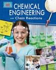 Chemical Engineering and Chain Reactions (Engineering in Action) - GOOD
