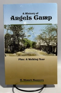 A History of Angels Camp by H. Stuart Manners, 2012 4th Printing - Picture 1 of 10