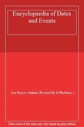 Encyclopaedia of Dates and Events By L.C. Pascoe, B.A. Phythian - Image 1 of 1