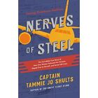 Nerves of Steel: The Incredible True Story of How One W - Hardback NEW Shults, C