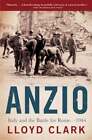 Anzio: Italy And The Battle For Rome - 1944 By Lloyd Clark: Used