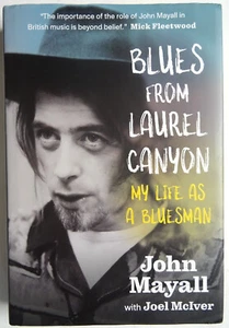 JOHN MAYALL BLUES FROM THE LAUREL CANYON BUCH VON JOEL McIVER MY LIFE AS A BOOK - Picture 1 of 3