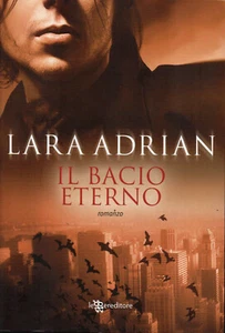 Lara ADRIAN Il bacio eterno Leggere Editore 1 Edizione 2011 - Foto 1 di 5