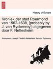 Kroniek Der Stad Roermond Van 1562 1638 Probably By J Van Ryckenroy Uitge