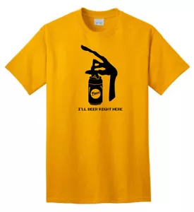 I'll Beer Right Here T-shirt E.T. movie fans 80's funny tee Drinking Beer Joke - Picture 1 of 14