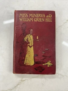 MISS MINERVA and  WILLIAM GREEN HILL by Frances Boyd Calhoun 1911 Hardcover  - Imagen 1 de 10