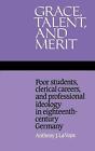 Grace, Talent, And Merit: Poor Students, Clerical Careers, And Professional Ideo