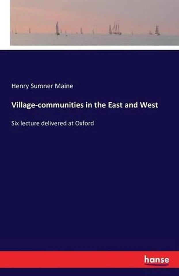 Village-communities in the East and West: Six lecture delivered at Oxford by Hen - Image 1 of 1