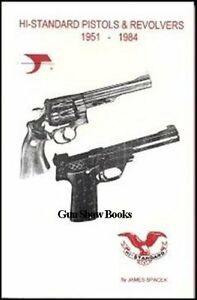 Hi-Standard Pistols & Revolvers 1951-1984 (High Standard) (James Spacek)